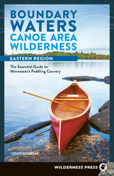 Paperback Boundary Waters Canoe Area Wilderness, Eastern Region: The Essential Guide to Minnesota's Paddling Country Book