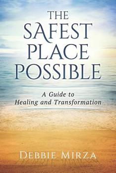 Paperback The Safest Place Possible: A Guide to Healing and Transformation Book