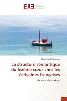 Paperback La structure sémantique du lexème coeur chez les écrivaines françaises [French] Book