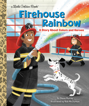 Hardcover Firehouse Rainbow: A Story about Colors and Heroes Book