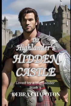 Paperback The Highlander's Hidden Castle: A Scottish Historical Romance Novel Book