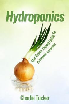 Paperback Hydroponics: The Green Thumb Guide to Hydroponic Gardening Book