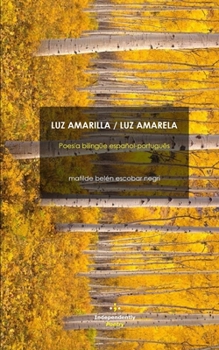 Paperback Luz Amarilla / Luz Amarela: Poesía bilingüe español-português [Spanish] Book