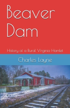 Paperback Beaver Dam: The History of a Rural Virginia Hamlet Book