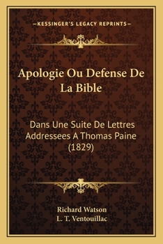 Paperback Apologie Ou Defense De La Bible: Dans Une Suite De Lettres Addressees A Thomas Paine (1829) [French] Book