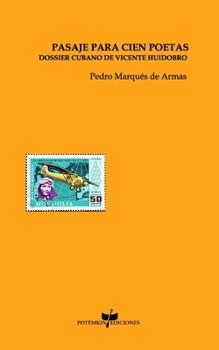 Pasaje para cien poetas: Dossier cubano de Vicente Huidobro (Spanish Edition)