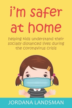Paperback I'm Safer at Home: Helping kids understand their socially distanced lives during the coronavirus crisis Book