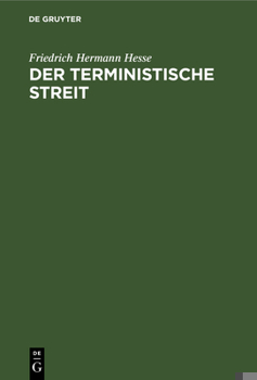 Hardcover Der Terministische Streit: Ein Bild Theologischen Lebens Aus Den Gränzjahren Des Siebenzehnten Und Achtzehnten Jahrhunderts [German] Book