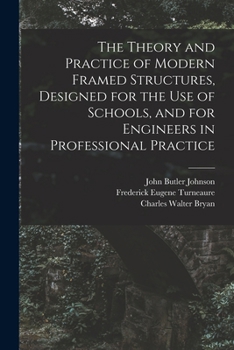 Paperback The Theory and Practice of Modern Framed Structures, Designed for the Use of Schools, and for Engineers in Professional Practice Book