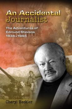 Hardcover An Accidental Journalist: The Adventures of Edmund Stevens, 1934-1945 Book