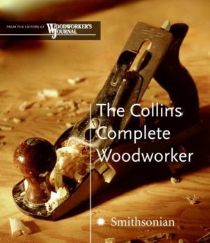 Hardcover The Collins Complete Woodworker: A Detailed Guide to Design, Techniques, and Tools for the Beginner and Expert Book