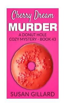 Paperback Cherry Dream Murder: A Donut Hole Cozy Mystery - Book 43 Book