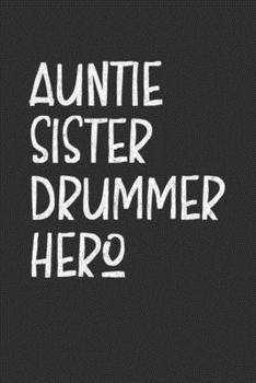 Paperback Auntie Sister Drummer Hero: Aunt Journal, Diary, Notebook or Gift for Auntie Book