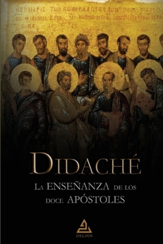 Didaché | La enseñanza de los doce apóstoles (Spanish Edition)