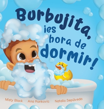 Hardcover Burbujita, ¡es hora de dormir!: Un cuento para ayudar a establecer la rutina de la hora de dormir [Spanish] Book