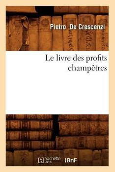 Paperback Le Livre Des Profits Champêtres [French] Book