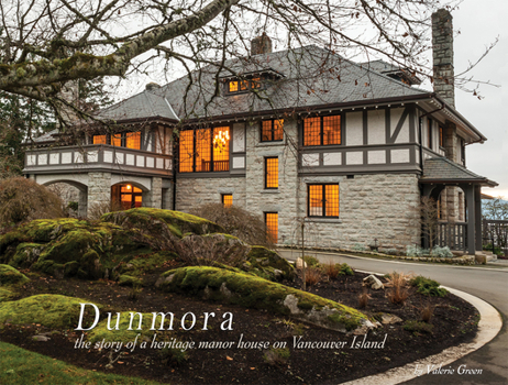 Paperback Dunmora: A Story of a Heritage Manor House on Vancouver Island Book
