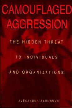 Paperback Camouflaged Aggression: The Hidden Threat to Individuals and Organizations Book