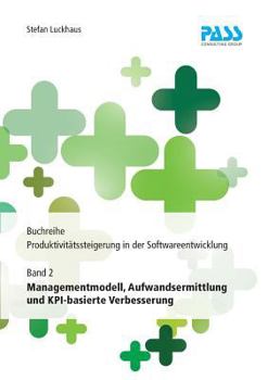 Paperback Buchreihe: Produktivitätssteigerung in der Softwareentwicklung, Teil 2: Managementmodell, Aufwandsermittlung und KPI-basierte Verbesserung [German] Book