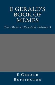 Paperback E Gerald's Book of Memes: This Book is Random Volume 3 Book