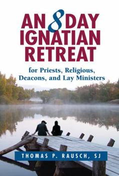 Paperback An 8 Day Ignatian Retreat for Priests, Religious, Deacons, and Lay Ministers Book