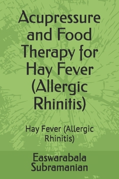 Paperback Acupressure and Food Therapy for Hay Fever (Allergic Rhinitis): Hay Fever (Allergic Rhinitis) Book