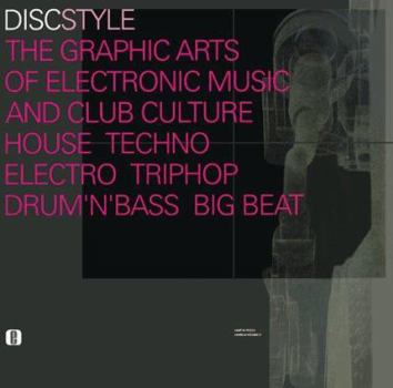 Paperback Discstyle: The Graphic Arts of Electronic Music and Club Culture: House, Techno, Electro, Triphop, Drum'n'bass, Big Beat Book