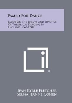 Paperback Famed For Dance: Essays On The Theory And Practice Of Theatrical Dancing In England, 1660-1740 Book