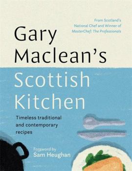 Hardcover Gary Maclean's Scottish Kitchen: Timeless traditional and contemporary recipes Book