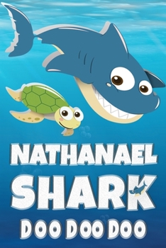Nathanael: Nathanael Shark Doo Doo Doo Notebook Journal For Drawing or Sketching Writing Taking Notes, Custom Gift With The Boys Name Nathanael
