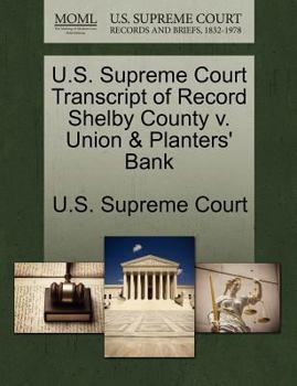 Paperback U.S. Supreme Court Transcript of Record Shelby County V. Union & Planters' Bank Book
