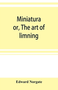 Miniatura; or, The art of limning