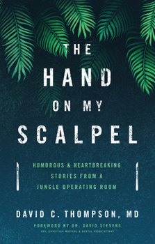 Paperback The Hand on My Scalpel: Humorous & Heartbreaking Stories from a Jungle Operating Room Book