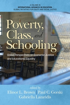 Poverty, Class, and Schooling: Global Perspectives on Economic Justice and Educational Equity (Hc)