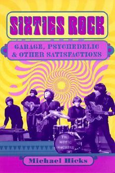 Paperback Sixties Rock: Garage, Psychedelic, and Other Satisfactions Book