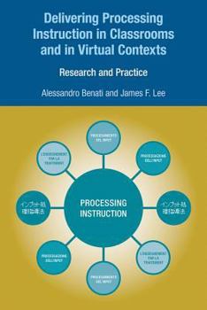 Paperback Delivering Processing Instruction in Classrooms and in Virtual Contexts: Research and Practice Book