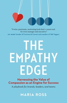 Paperback The Empathy Edge: Harnessing the Value of Compassion as an Engine for Success Book