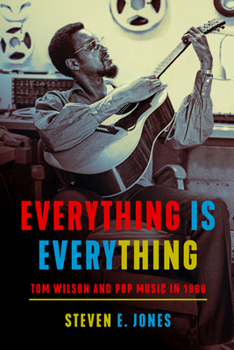 Everything Is Everything: Tom Wilson and Pop Music in 1966