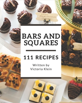 Paperback 111 Bars and Squares Recipes: I Love Bars and Squares Cookbook! Book