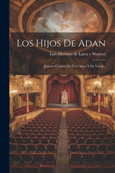 Paperback Los Hijos De Adan: Juguete Cómico En Tres Actos Y En Verso... [Spanish] Book