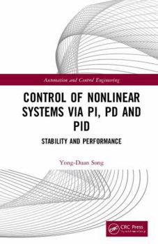 Hardcover Control of Nonlinear Systems via PI, PD and PID: Stability and Performance Book