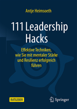 Hardcover 111 Leadership Hacks: Effektive Techniken, Wie Sie Mit Mentaler Stärke Und Resilienz Erfolgreich Führen [German] Book