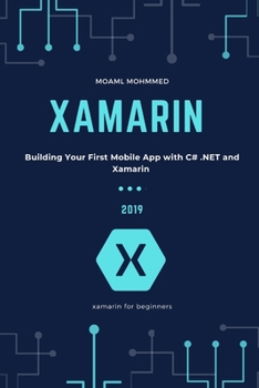 Xamarin: Xamarin for beginners , Building Your First Mobile App with C# .NET and Xamarin