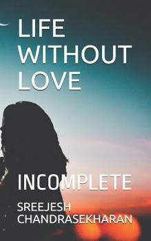 Paperback Life Without Love: Incomplete Book