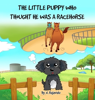 Hardcover The Little Puppy Who Thought He Was A Racehorse Book