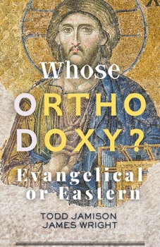 Paperback Whose Orthodoxy? Evangelical or Eastern: Testing the Traditions, Resting in Christ Book