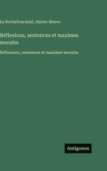 Hardcover Réflexions, sentences et maximes morales: Réflexions, sentences et maximes morales [French] Book