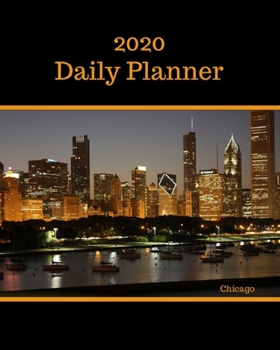 2020 Daily Planner: Chicago; January 1, 2020 - December 31, 2020; 8" x 10"