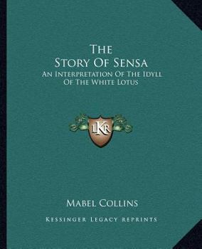 Paperback The Story Of Sensa: An Interpretation Of The Idyll Of The White Lotus Book