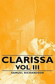 Clarissa Harlowe or the History of a Young Lady; Volume 3